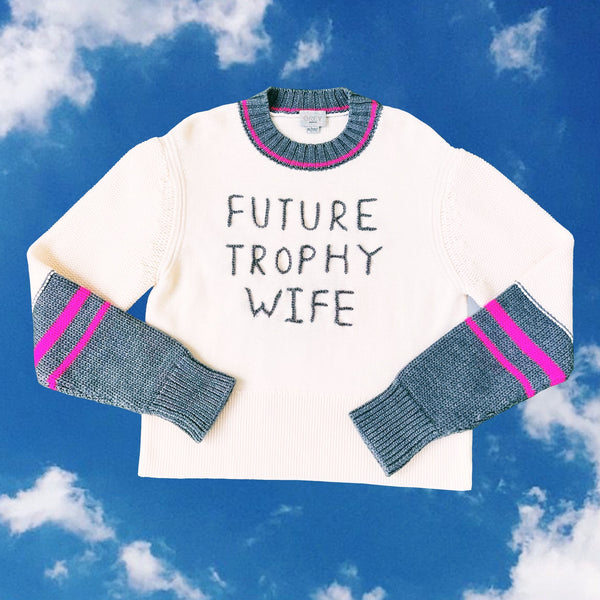 Future Trophy Wife Sweater